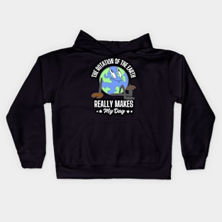 The rotation of the earth really makes my day Kids Hoodie